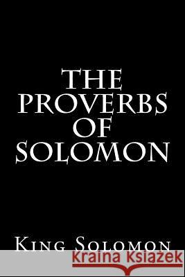 The Proverbs of Solomon King Solomon 9781539591719 Createspace Independent Publishing Platform
