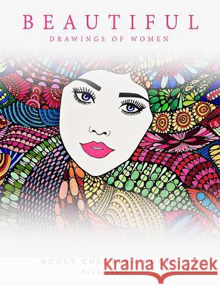 Adult Coloring Book Beautiful Drawings of Women Bella Stitt 9781539591986 Createspace Independent Publishing Platform