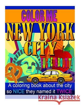 Color Me New York City: A coloring book for all ages about the Big Apple Kelly, Brian P. 9781539592426