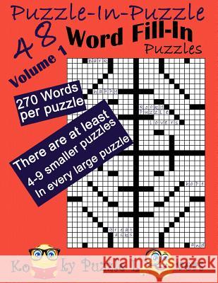 Puzzle-in-Puzzle Word Fill-In, Volume 1, Over 270 words per puzzle Kooky Puzzle Lovers 9781539592594 Createspace Independent Publishing Platform