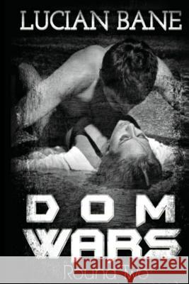 Dom Wars: Round Two Lucian Bane 9781539592914 Createspace Independent Publishing Platform