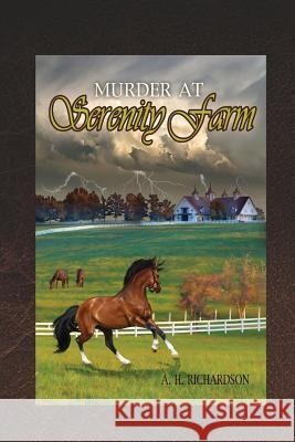 Murder at Serenity Farm A. H. Richardson 9781539595571 Createspace Independent Publishing Platform