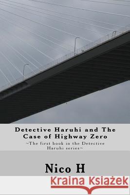 Detective Haruhi and The Case of Highway Zero H, Nico 9781539595762 Createspace Independent Publishing Platform