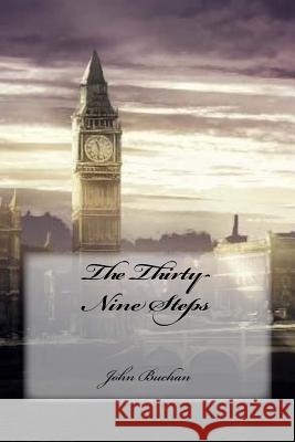 The Thirty-Nine Steps John Buchan Yasmira Cedeno 9781539596127 Createspace Independent Publishing Platform