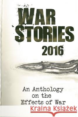 War Stories 2016: An Anthology on the Effects of War Jessica Standifird Sally K. Lehman 9781539596219