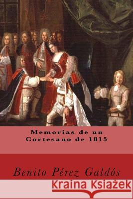 Memorias de un Cortesano de 1815 Rivas S., Anton 9781539596264 Createspace Independent Publishing Platform