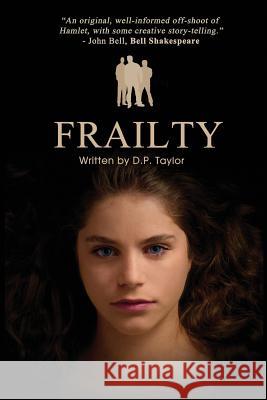 Frailty: A Screen Play D. P. Taylor 9781539596691 Createspace Independent Publishing Platform