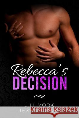 Rebecca's Decision J. H. York Jessica Hart 9781539597063 Createspace Independent Publishing Platform