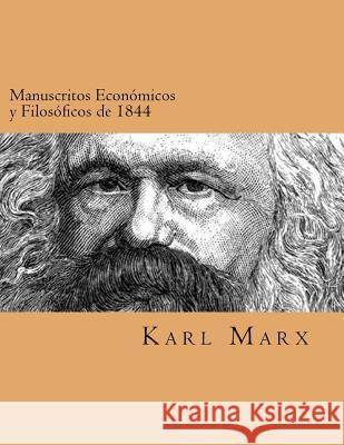 Manuscritos Economicos y Filosoficos de 1844 (Spanish Edtion) Karl Marxs 9781539597117 Createspace Independent Publishing Platform