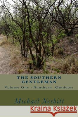 The Southern Gentleman: The Southern Outdoors Michael Nesbitt 9781539597421 Createspace Independent Publishing Platform