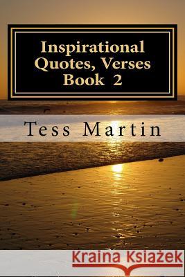 Inspirational Quotes, Verses .Book 2 Tess Martin 9781539600527