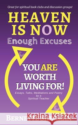 Heaven is Now: Enough Excuses. You Are Worth Living For! Sherman, Bernette 9781539601449 Createspace Independent Publishing Platform