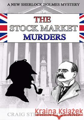 The Stock Market Murders: New Sherlock Holmes Mysteries in Large Print Craig Stephen Copland 9781539602170