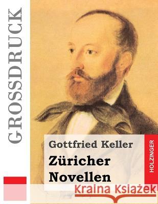 Züricher Novellen (Großdruck) Keller, Gottfried 9781539602743 Createspace Independent Publishing Platform