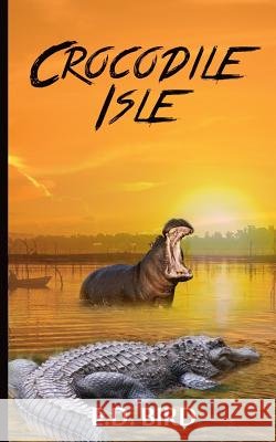 Crocodile Isle E. D. Bird 9781539603108 Createspace Independent Publishing Platform