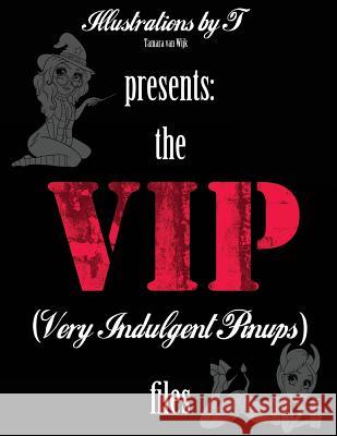 The V.I.P. files: Very Indulgent Pinups Van Wijk, Tamara 9781539604020