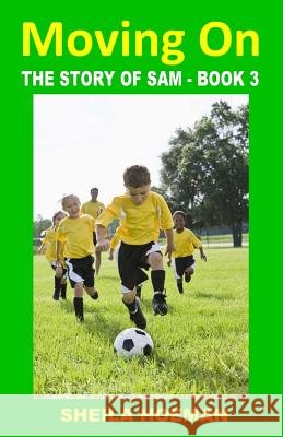 Moving On: The Story of Sam - Book 3 Hoeman, Sheila 9781539604877