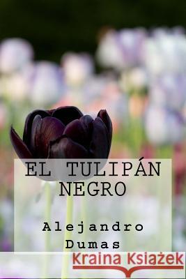 El Tulipan Negro (Spanish Edition) Alejandro Dumas 9781539608264