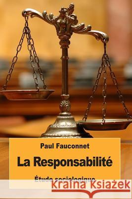 La Responsabilité: Étude sociologique Fauconnet, Paul 9781539608691 Createspace Independent Publishing Platform