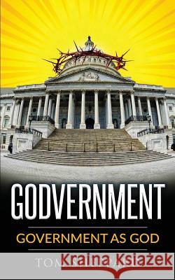 Godvernment: Government as God Tom Sheppard 9781539608912