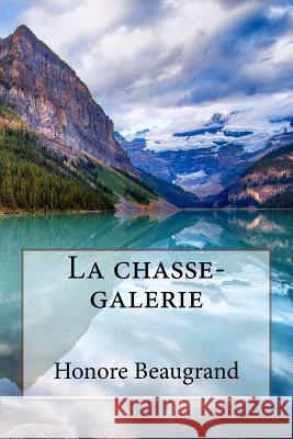 La chasse-galerie Beaugrand, Honore 9781539609070 Createspace Independent Publishing Platform