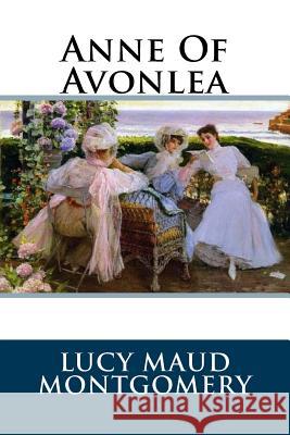 Anne Of Avonlea Montgomery, Lucy Maud 9781539609520