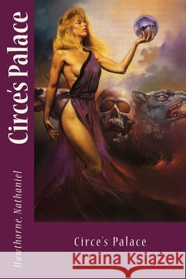 Circe's Palace Hawthorne Nathaniel Sir Angels 9781539609742 Createspace Independent Publishing Platform