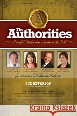 The Authorities - Sue Jefferson: Powerful Wisdom from Leaders in the Field - Gender Balance & Win Sue Jefferson Raymond Aaron Dr John Gray 9781539610779 Createspace Independent Publishing Platform