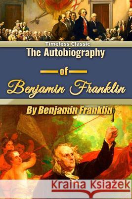 The Autobiography of Benjamin Franklin Benjamin Franklin Success Oceo 9781539611882