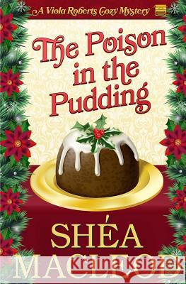 The Poison in the Pudding Shéa MacLeod 9781539612032