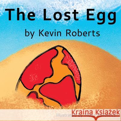 The Lost Egg Kevin D. Roberts Mona Rakowicz 9781539612957 Createspace Independent Publishing Platform