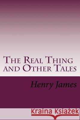 The Real Thing and Other Tales Henry James 9781539614500