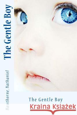 The Gentle Boy Hawthorne Nathaniel Sir Angels 9781539616221 Createspace Independent Publishing Platform