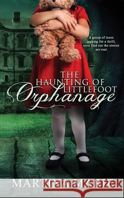 The Haunting of Littlefoot Orphanage Martina Marie 9781539616948