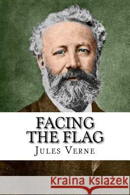 Facing the Flag Jules Verne 9781539619758