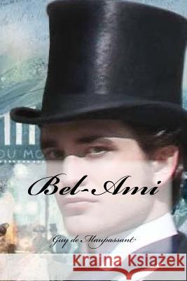 Bel-Ami Guy De Maupassant Yasmira Cedeno 9781539619772 Createspace Independent Publishing Platform