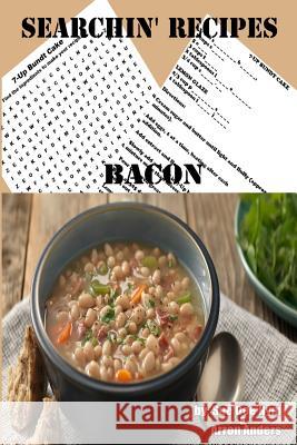 Searchin' Recipes: Bacon Sue Doe Nym Arron Anders 9781539619840 Createspace Independent Publishing Platform