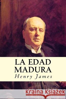 La Edad Madura Henry James 9781539626794 Createspace Independent Publishing Platform