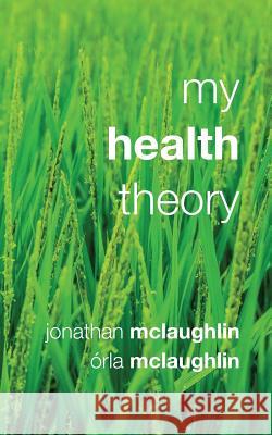 my health theory McLaughlin, Orla 9781539627036