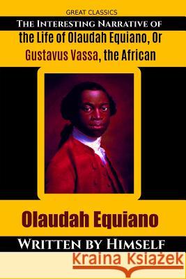 The Interesting Narrative of the Life of Olaudah Equiano, Or Gustavus Vassa, the African Oceo, Success 9781539629320