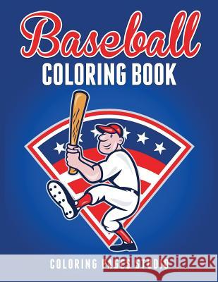 Baseball Coloring Book: Fun Baseball Coloring Pages for Kids Coloring Pages Studio 9781539630562 Createspace Independent Publishing Platform