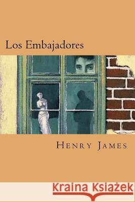 Los Embajadores (Spanish Edition) Henry James 9781539630968