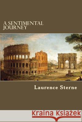 A Sentimental Journey Laurence Sterne 9781539632184