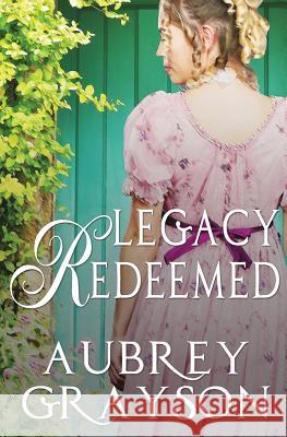 Legacy Redeemed Aubrey Grayson 9781539634423