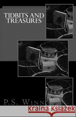 Tidbits and Treasures P. S. Winn P. S. Winn 9781539636755 Createspace Independent Publishing Platform