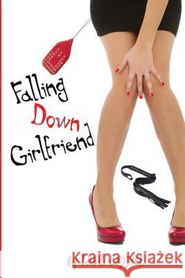 Falling Down Girlfriend Cheri Caddick T. Andrew Caddick Fred Tovich 9781539636960