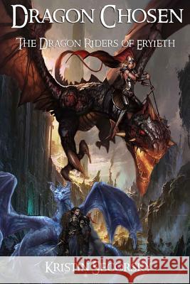 Dragon Chosen: The Dragon Riders of Eryieth Kristin Secorsky 9781539637455 Createspace Independent Publishing Platform