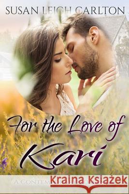 For the Love of Kari: The Doctor's Love Susan Leigh Carlton 9781539638667 Createspace Independent Publishing Platform