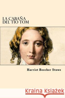 La Cabaña del Tio Tom (Spanish Edition) Stowe, Harriet Beecher 9781539638919 Createspace Independent Publishing Platform