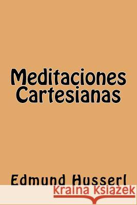 Meditaciones Cartesianas (Spanish Edition) Edmund Husserl 9781539640141 Createspace Independent Publishing Platform